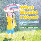 What Should I Wear? Weather Workbooks for Kids   Children's Weather Books