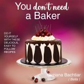 You Don't Need a Baker You Don't Need a Baker