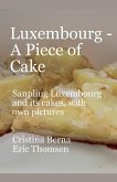 Luxembourg - A Piece of Cake Sampling Luxembourg and its cakes, with own pictures Luxembourg - A Piece of Cake Sampling Luxembourg and its cakes, with own pictures