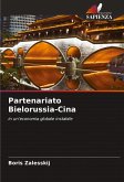 Partenariato Bielorussia-Cina Partenariato Bielorussia-Cina