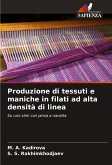 Produzione di tessuti e maniche in filati ad alta densità di linea