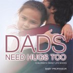 Dad's Need Hugs Too- Children's Family Life Books