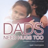 Dad's Need Hugs Too- Children's Family Life Books Dad's Need Hugs Too- Children's Family Life Books