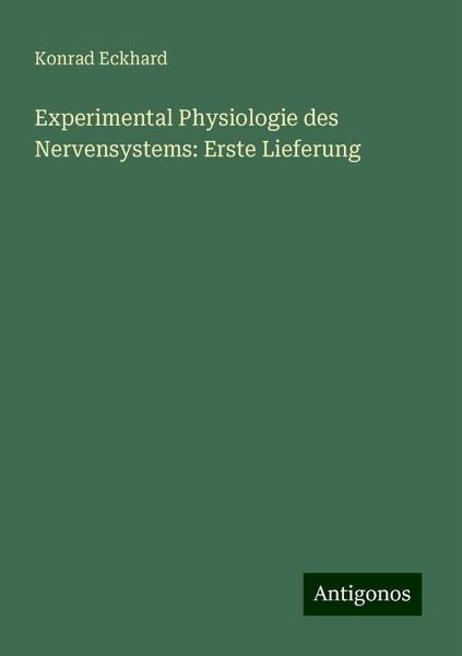 Experimental Physiologie des Nervensystems: Erste Lieferung