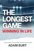 The Longest Game - Winning in Life The Longest Game - Winning in Life