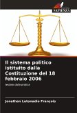 Il sistema politico istituito dalla Costituzione del 18 febbraio 2006 Il sistema politico istituito dalla Costituzione del 18 febbraio 2006