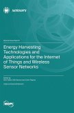 Energy Harvesting Technologies and Applications for the Internet of Things and Wireless Sensor Networks Energy Harvesting Technologies and Applications for the Internet of Things and Wireless Sensor Networks