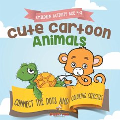 Children Activity Age 4-8. Cute Cartoon Animals Connect the Dots and Coloring Exercises. Hours of Good, Clean Fun. Over 100 Opportunities to Learn Colors, Animals and Numbers - Jupiter Kids
