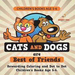 Children's Books Age 5-6. Cats and Dogs are Best of Friends. Rewarding Coloring and Dot to Dot Children's Books Age 5-6. Lessons on Numbers and Colors Included! Children's Books Age 5-6. Cats and Dogs are Best of Friends. Rewarding Coloring and Dot to Dot Children's Books Age 5-6. Lessons on Numbers and Colors Included!