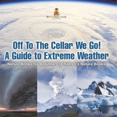 Cover Off To The Cellar We Go! A Guide to Extreme Weather - Nature Books for Beginners   Children's Nature Books