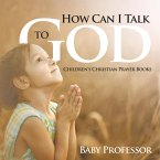 How Can I Talk to God? - Children's Christian Prayer Books