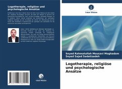 Logotherapie, religiöse und psychologische Ansätze - Mousavi Moghadam, Seyed Rahmatullah;Sadatizadeh, Seyed Sajad