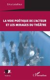 La voie poétique de l'acteur et les mirages du théâtre