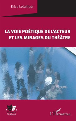 Cover La voie poétique de l'acteur et les mirages du théâtre