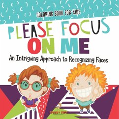 Coloring Book for Kids. Please Focus on Me. An Intriguing Approach to Recognizing Faces. Coloring Activities for Boys and Girls to Boost Focus and Confidence - Jupiter Kids