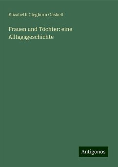 Frauen und Töchter: eine Alltagsgeschichte - Gaskell, Elizabeth Cleghorn