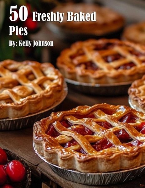 50 Freshly Baked Pies 50 Freshly Baked Pies
