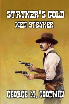 Stryker's Gold - Wen Stryker - Goodwin, George M.