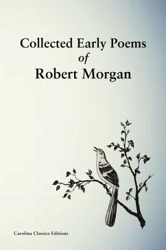 Collected Early Poems of Robert Morgan Collected Early Poems of Robert Morgan