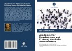 Akademischer Messianismus und Erlösung durch die Arbeiterklasse Akademischer Messianismus und Erlösung durch die Arbeiterklasse