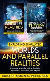 Exploring Simulated Worlds & Parallel Realities Exploring Simulated Worlds & Parallel Realities
