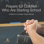 Prayers for Children Who Are Starting School - Children's Christian Prayer Books Prayers for Children Who Are Starting School - Children's Christian Prayer Books