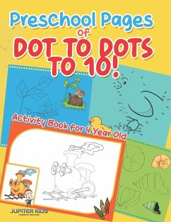 Preschool Pages of Dot to Dots to 10!   Activity Book for 4 Year Old - Jupiter Kids