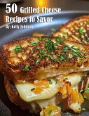 50 Grilled Cheese Recipes to Savor 50 Grilled Cheese Recipes to Savor