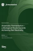 Anaerobic Fermentation - a Biological Route towards Achieving Net Neutrality