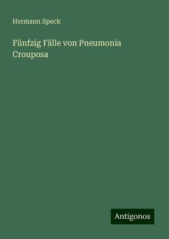 Fünfzig Fälle von Pneumonia Crouposa - Speck, Hermann