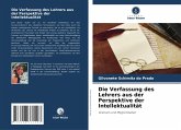 Die Verfassung des Lehrers aus der Perspektive der Intellektualität Die Verfassung des Lehrers aus der Perspektive der Intellektualität
