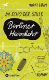 Im Echo der Stille: Berliner Heimkehr