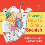 Learning How to Sing in Spanish   Children's Learn Spanish Books
