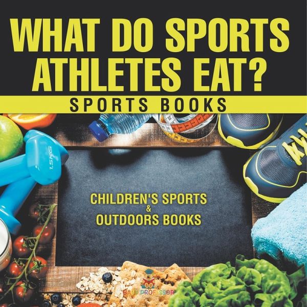 What Do Sports Athletes Eat? - Sports Books   Children's Sports & Outdoors Books