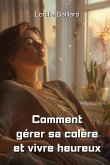 Comment gérer sa colère et vivre heureux