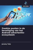 Zwakke punten in de beveiliging van het Android advertentie-ecosysteem Zwakke punten in de beveiliging van het Android advertentie-ecosysteem