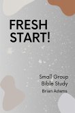 Fresh Start - Small Group Bible Study Fresh Start - Small Group Bible Study