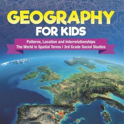 Geography for Kids - Patterns, Location and Interrelationships   The World in Spatial Terms   3rd Grade Social Studies - Baby