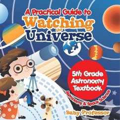 Cover A Practical Guide to Watching the Universe 5th Grade Astronomy Textbook   Astronomy & Space Science