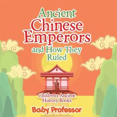 Ancient Chinese Emperors and How They Ruled-Children's Ancient History Books - Baby