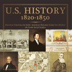 U.S. History 1820-1850 - Historical Timelines for Kids   American Historian Guide for Children   5th Grade Social Studies