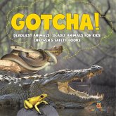Gotcha! Deadliest Animals Deadly Animals for Kids Children's Safety Books Gotcha! Deadliest Animals Deadly Animals for Kids Children's Safety Books