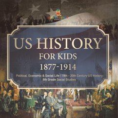 Cover US History for Kids 1877-1914 - Political, Economic & Social Life   19th - 20th Century US History   6th Grade Social Studies