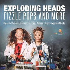 Exploding Heads, Fizzle Pops and More   Super Cool Science Experiments for Kids   Children's Science Experiment Books - Baby
