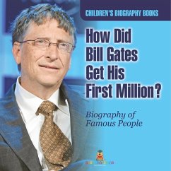 How Did Bill Gates Get His First Million? Biography of Famous People   Children's Biography Books - Baby