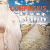 Confucius and His Teachings about Life- Children's Ancient History Books