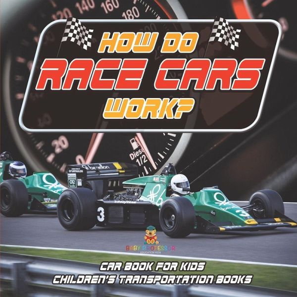 How Do Race Cars Work? Car Book for Kids   Children's Transportation Books
