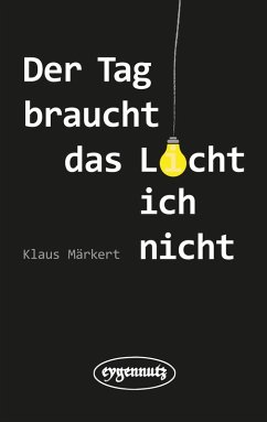 Cover Der Tag braucht das Licht, ich nicht