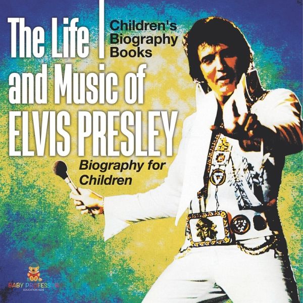 The Life and Music of Elvis Presley - Biography for Children   Children's Musical Biographies