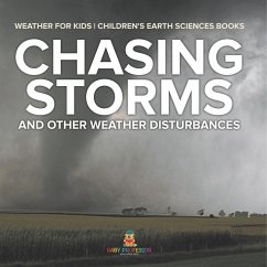 Chasing Storms and Other Weather Disturbances - Weather for Kids   Children's Earth Sciences Books - Baby